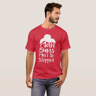 Man Buns müssen aufhören T-Shirt