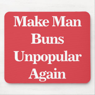 Man Buns wieder unbeliebt machen Mousepad