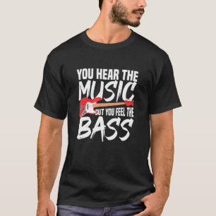 Man hört die Musik, aber man fühlt sich wie der Ba T-Shirt