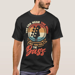 Man hört die Musik, aber man fühlt sich wie der Ba T-Shirt