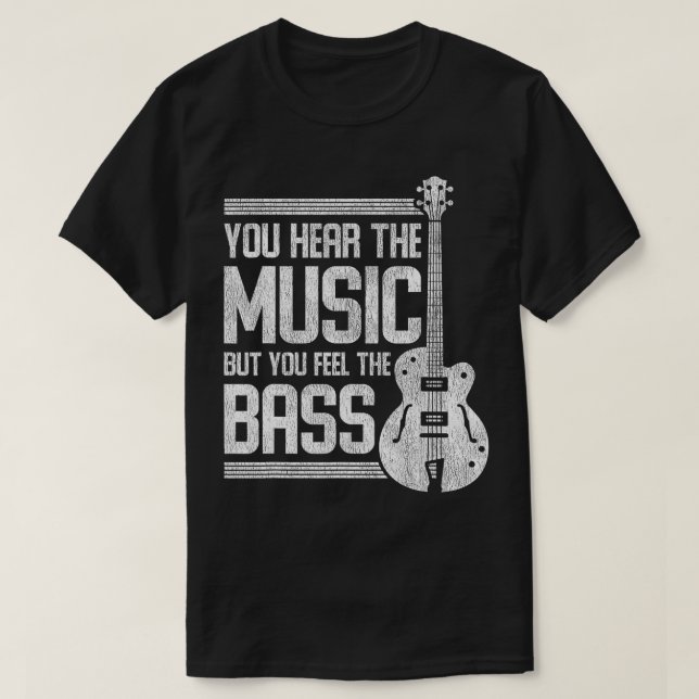 Man hört die Musik, aber man fühlt sich wie eine B T-Shirt (Design vorne)