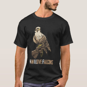 Man I Liebe Falcons Funny Falcons Sprichwort Falco T-Shirt