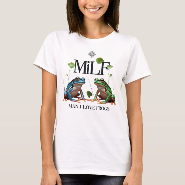 Man I Liebe Frogs - MILF Meme T-Shirt (Vorderseite)