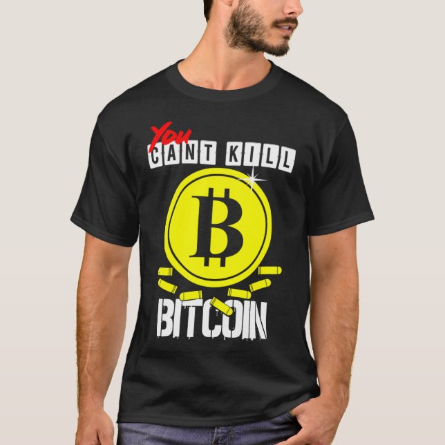 Man kann Bitcoin töten T-Shirt (Vorderseite)