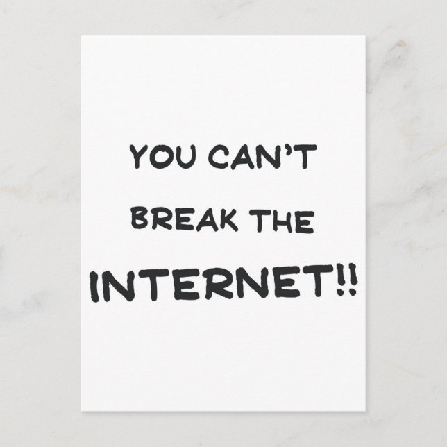 Man kann das Internet nicht kaputt machen Postkarte (Vorderseite)