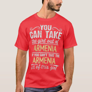 Man kann das Mädchen aus Armenien entfernen, aber  T-Shirt