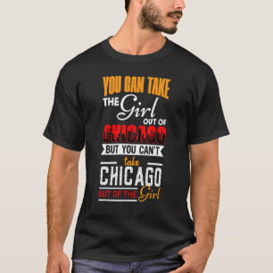 Man kann das Mädchen aus Chicago Chicago Chicago U T-Shirt
