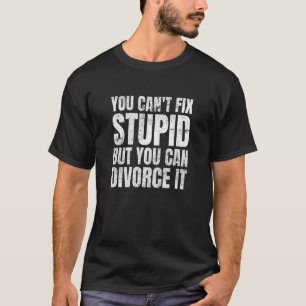Man kann den Dummkopf nicht reparieren, aber man k T-Shirt