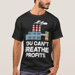 Man kann die Profite der Umwelt nicht Rettend eina T-Shirt