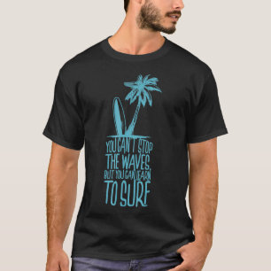 Man kann die Wellen nicht aufhalten, aber man kann T-Shirt