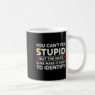 Man Kann Dummheit Nicht Beheben Aber Die Hüte Erle Kaffeetasse