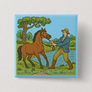Man kann ein Pferd zum Wasser führen Souvenir Button