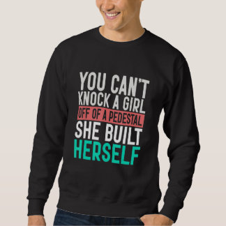 Man kann eine Frau nicht von einem Sockel stoßen,  Sweatshirt