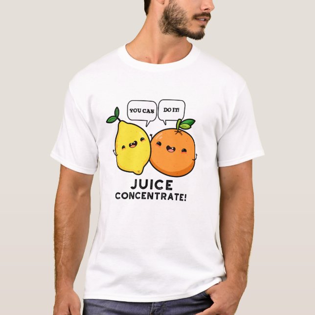 Man kann es saftkonzentrisch machen positive Fruch T-Shirt (Vorderseite)