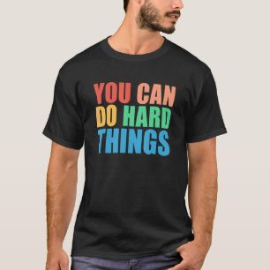 Man kann harte Dinge für Lehrer Motivierend machen T-Shirt