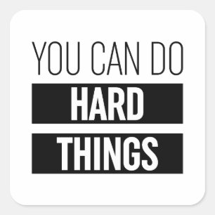 Man kann harte Dinge tun Quadratischer Aufkleber