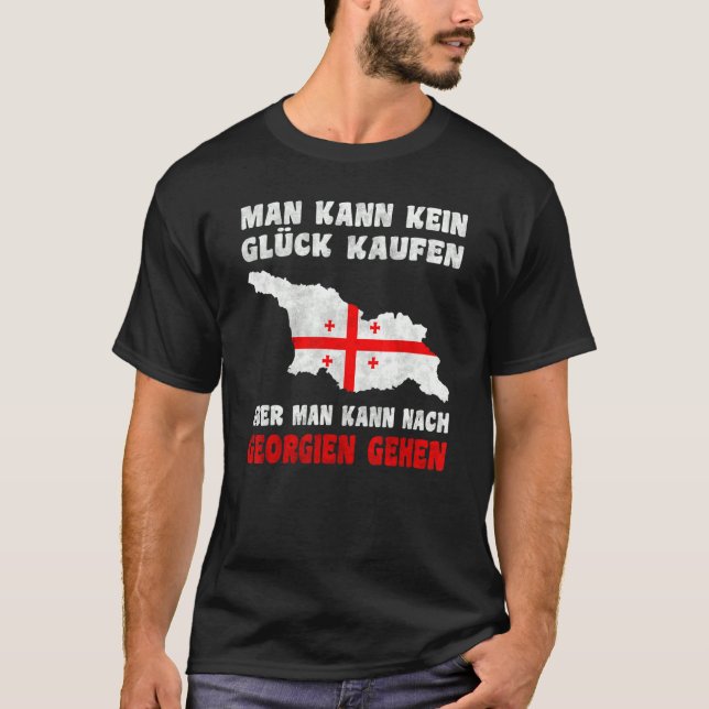Man kann kein Glück kaufen man kann nach Geor T-Shirt (Vorderseite)