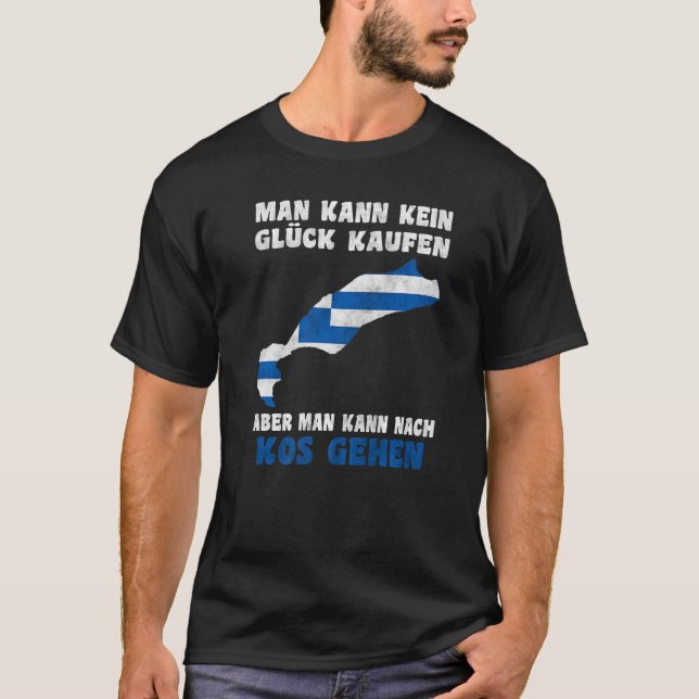 Man kann kein Glück kaufen man kann nach Kos T-Shirt (Vorderseite)