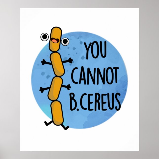 Man kann keinen Cereus Funny Bacteria Pub haben Poster (Vorne)