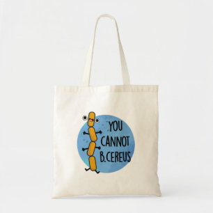 Man kann keinen Cereus Funny Bacteria Pub haben Tragetasche
