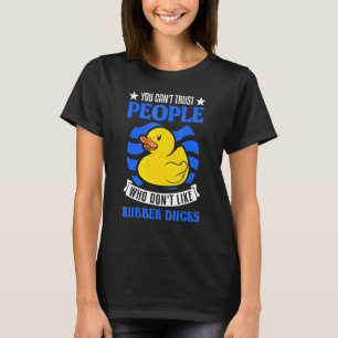 Man kann Menschen, die keine Gummienten mögen, nic T-Shirt