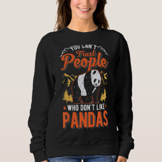Man kann Menschen, die Pandas nicht mögen, nicht t Sweatshirt