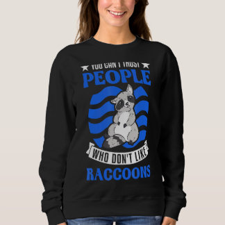 Man kann Menschen, die Raccoons nicht mögen, nicht Sweatshirt