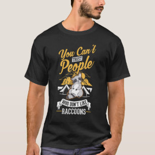 Man kann Menschen, die Raccoons nicht mögen, nicht T-Shirt