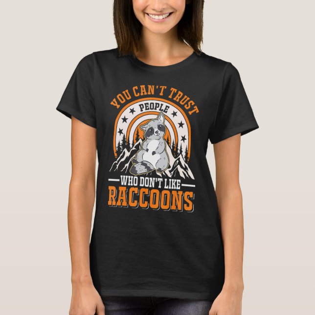 Man kann Menschen, die Raccoons nicht mögen, nicht T-Shirt (Vorderseite)