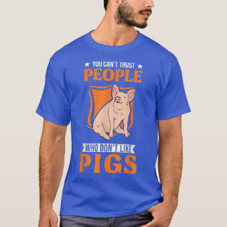 Man kann Menschen, die Schweine nicht mögen, nicht T-Shirt