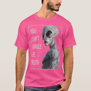 Man kann mit der Wahrheit Alien Bereich 51 Ufo nic T-Shirt