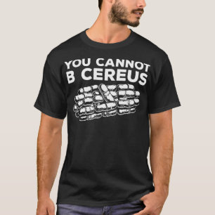 Man kann nicht Cereus Microbiologe Science Microbi T-Shirt