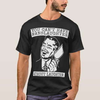Man kann nicht Schlachten ohne Lachen haben - grap T-Shirt