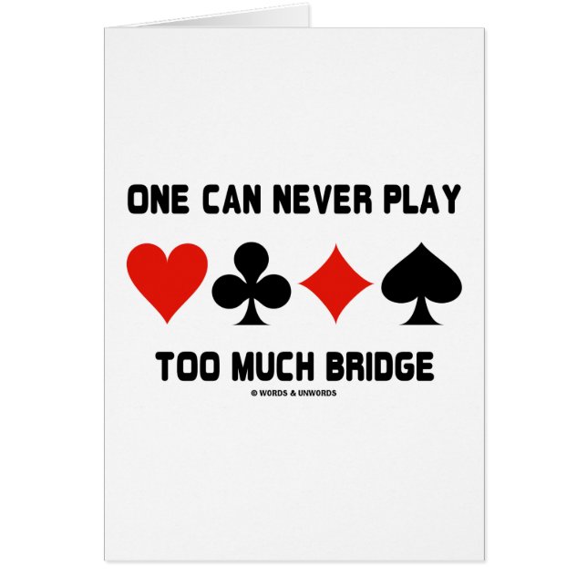 Man kann nie zu viel Bridge spielen (Card-Anzug) (Vorne)