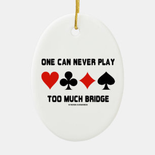Man kann nie zu viel Bridge Vier-Card-Anzug wieder Keramik Ornament