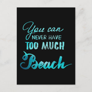 Man kann nie zu viel Strand haben Postkarte