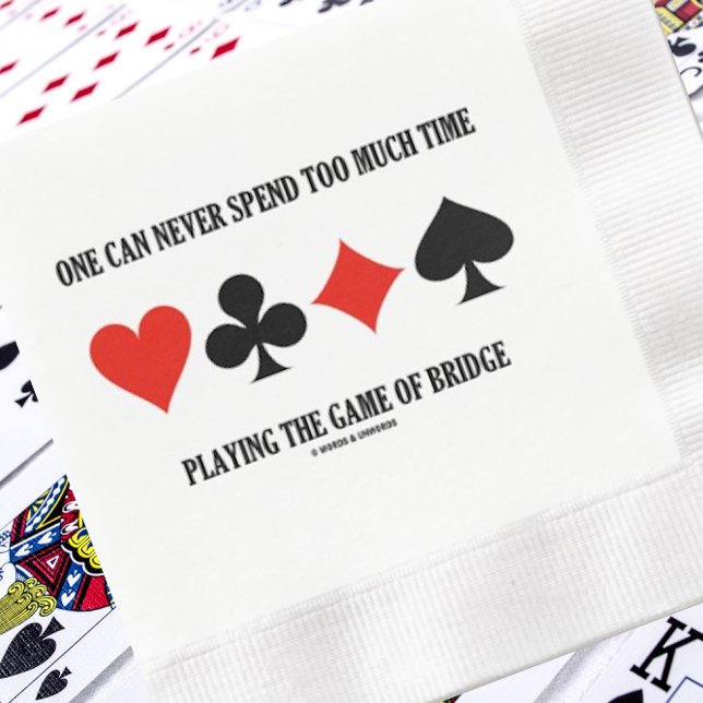 Man kann nie zu viel Zeit mit Bridge verbringen Serviette (Bridge players of all skill levels will enjoy this paper napkin featuring a wry bridge saying)