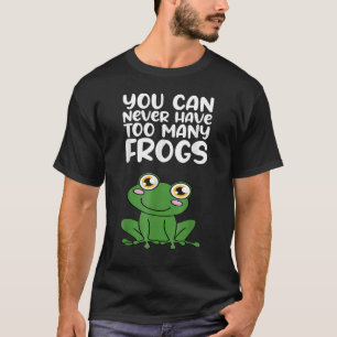 Man kann nie zu viele Amphibien von Fröschen haben T-Shirt