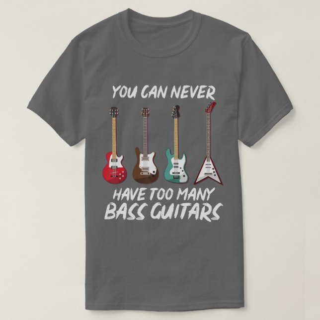 Man kann nie zu viele Bass Gitarren-Bas haben T-Shirt (Design vorne)