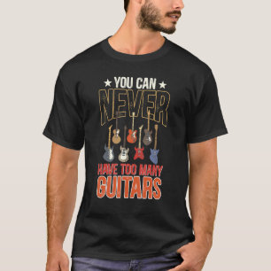 Man kann nie zu viele Gitarren-Gitarren-Playern ha T-Shirt