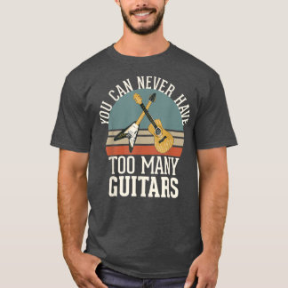 Man kann nie zu viele Gitarren haben 292 T-Shirt
