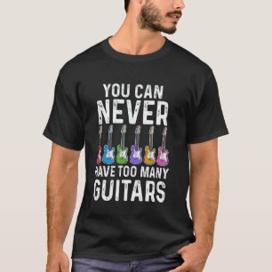 Man kann nie zu viele Gitarren haben Liebhaber Fra T-Shirt