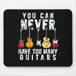 Man kann nie zu viele Gitarren haben Musik Lustig Mousepad