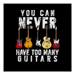 Man kann nie zu viele Gitarren haben Musik Lustig  Poster
