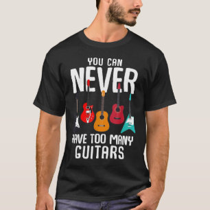 Man kann nie zu viele Gitarren-Musiker haben T-Shirt