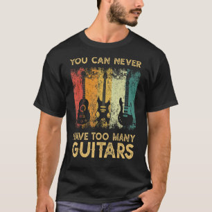 Man kann nie zu viele Gitarrenmusik haben T-Shirt