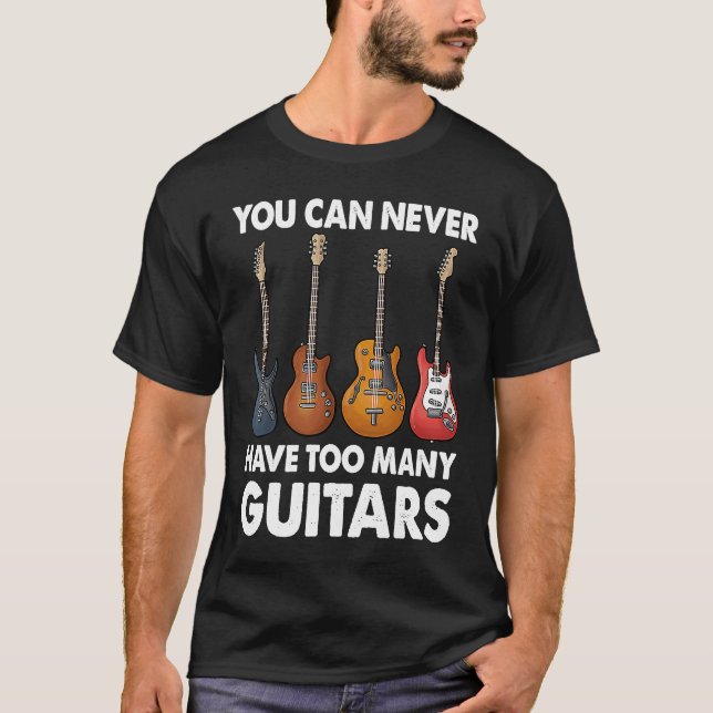 Man kann nie zu viele Gitarrenmusik haben T-Shirt (Vorderseite)