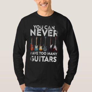 Man kann nie zu viele Gitarrenspieler Musi haben T-Shirt