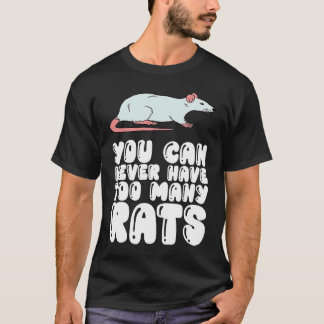 Man kann nie zu viele Ratten haben T-Shirt