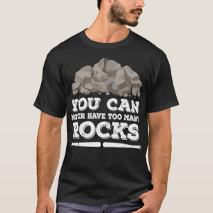 Man kann nie zu viele Rocks Geologe haben T-Shirt